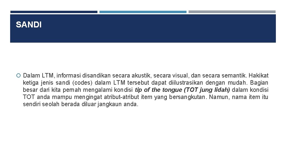SANDI Dalam LTM, informasi disandikan secara akustik, secara visual, dan secara semantik. Hakikat ketiga