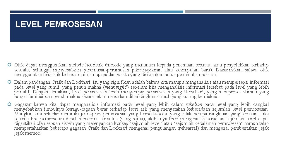 LEVEL PEMROSESAN Otak dapat menggunakan metode heuristik (metode yang menuntun kepada penemuan sesuatu, atau