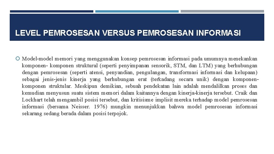 LEVEL PEMROSESAN VERSUS PEMROSESAN INFORMASI Model-model memori yang menggunakan konsep pemrosesan informasi pada umumnya