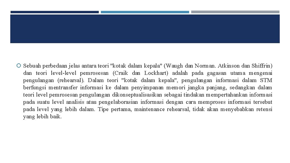  Sebuah perbedaan jelas antara teori "kotak dalam kepala" (Waugh dan Norman. Atkinson dan