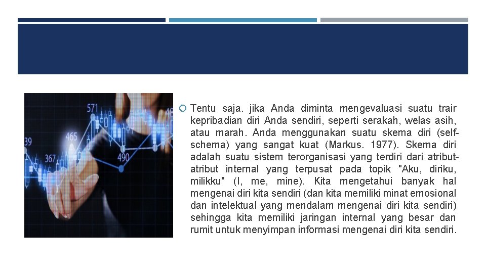  Tentu saja. jika Anda diminta mengevaluasi suatu trair kepribadian diri Anda sendiri, seperti