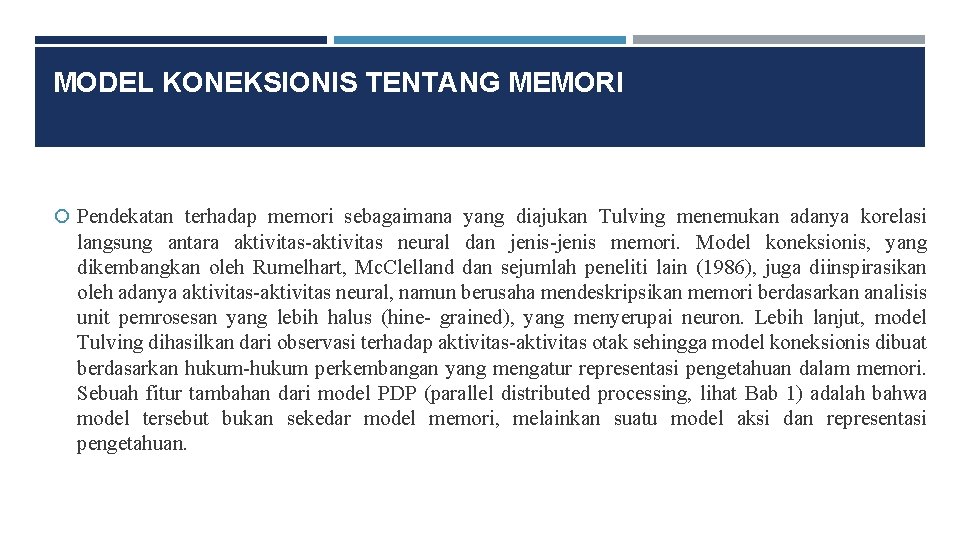 MODEL KONEKSIONIS TENTANG MEMORI Pendekatan terhadap memori sebagaimana yang diajukan Tulving menemukan adanya korelasi