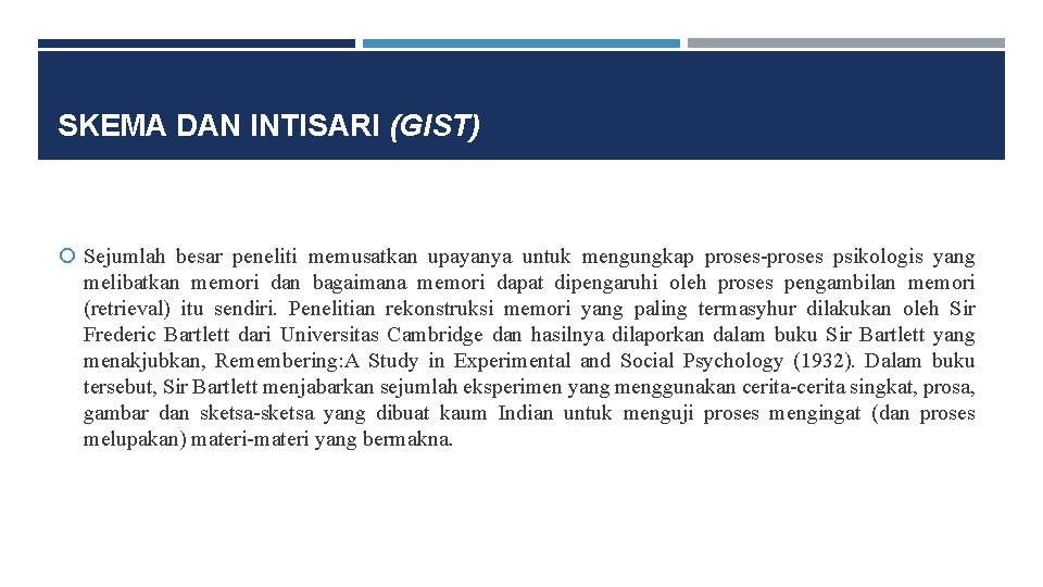 SKEMA DAN INTISARI (GIST) Sejumlah besar peneliti memusatkan upayanya untuk mengungkap proses-proses psikologis yang
