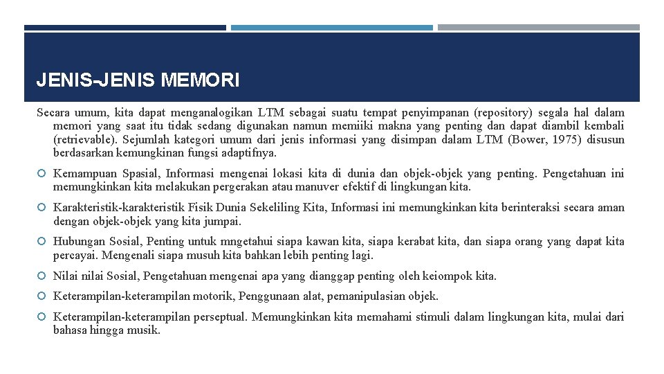 JENIS-JENIS MEMORI Secara umum, kita dapat menganalogikan LTM sebagai suatu tempat penyimpanan (repository) segala