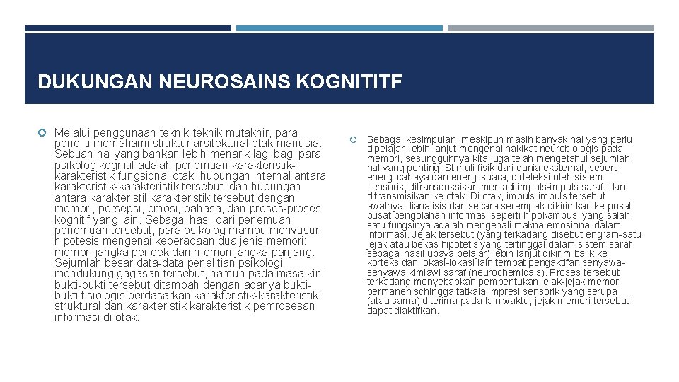 DUKUNGAN NEUROSAINS KOGNITITF Melalui penggunaan teknik-teknik mutakhir, para peneliti memahami struktur arsitektural otak manusia.