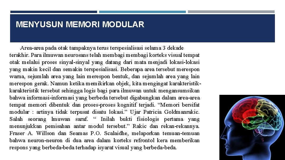 MENYUSUN MEMORI MODULAR Area-area pada otak tampaknya terus terspesialisasi selama 3 dekade terakhir. Para