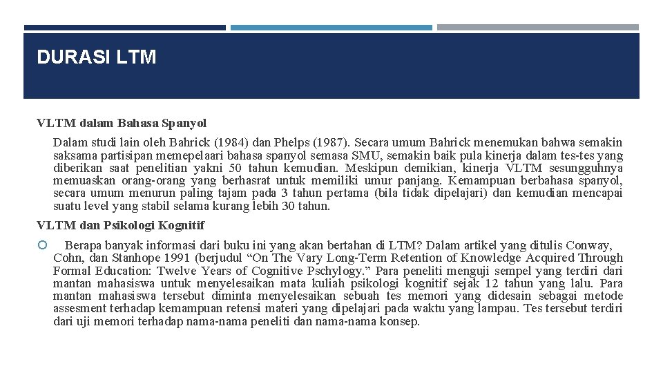 DURASI LTM VLTM dalam Bahasa Spanyol Dalam studi lain oleh Bahrick (1984) dan Phelps