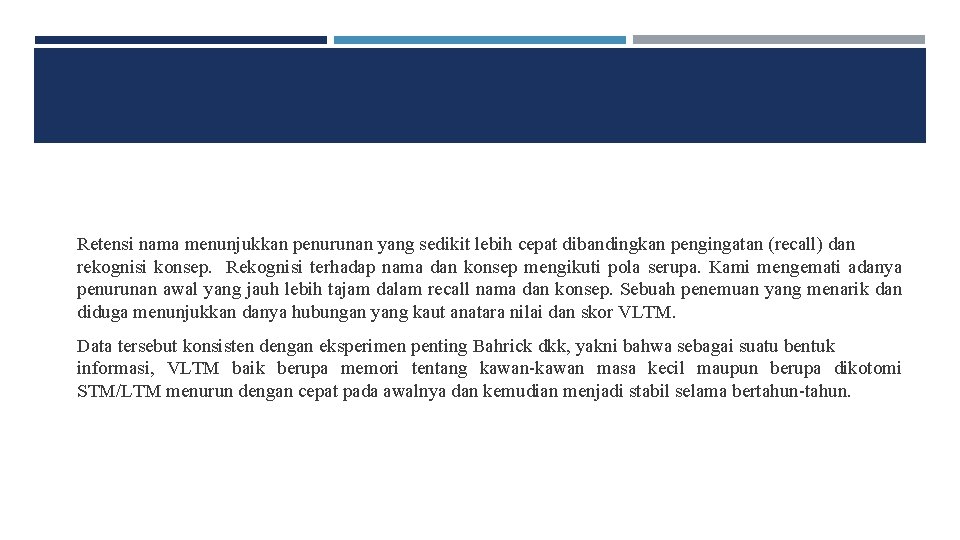 Retensi nama menunjukkan penurunan yang sedikit lebih cepat dibandingkan pengingatan (recall) dan rekognisi konsep.
