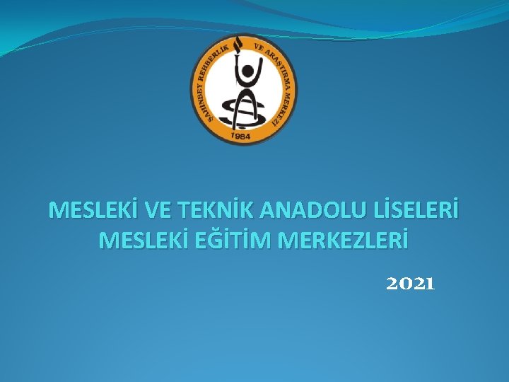 MESLEKİ VE TEKNİK ANADOLU LİSELERİ MESLEKİ EĞİTİM MERKEZLERİ 2021 