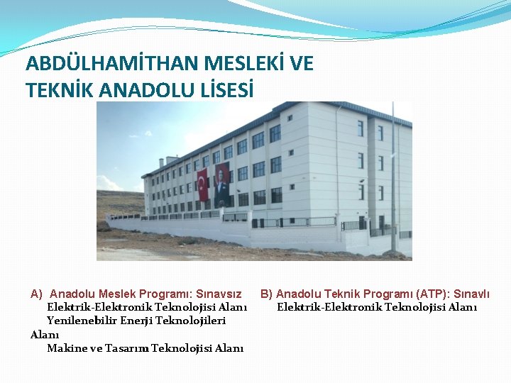 ABDÜLHAMİTHAN MESLEKİ VE TEKNİK ANADOLU LİSESİ A) Anadolu Meslek Programı: Sınavsız Elektrik-Elektronik Teknolojisi Alanı