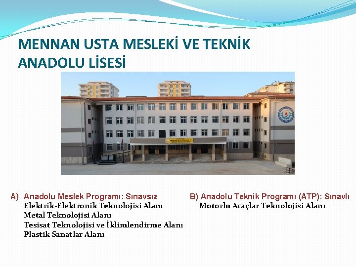 MENNAN USTA MESLEKİ VE TEKNİK ANADOLU LİSESİ A) Anadolu Meslek Programı: Sınavsız B) Anadolu