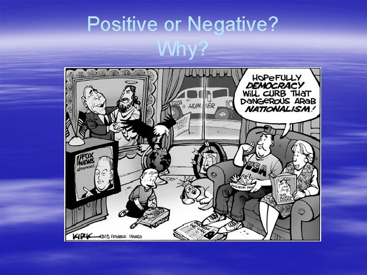 Positive or Negative? Why? 