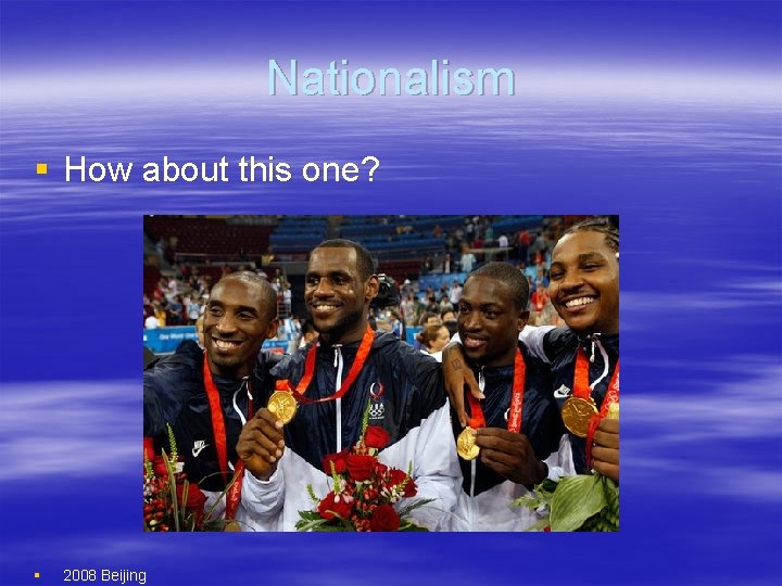 Nationalism § How about this one? § 2008 Beijing 