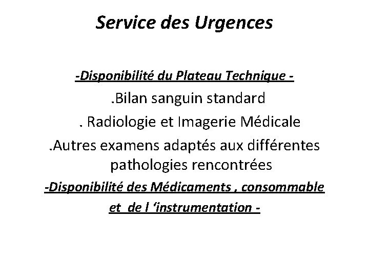 Service des Urgences -Disponibilité du Plateau Technique - . Bilan sanguin standard. Radiologie et