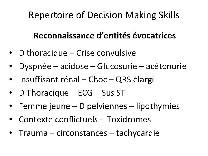 Repertoire of Decision Making Skills Reconnaissance d’entités évocatrices • • D thoracique – Crise