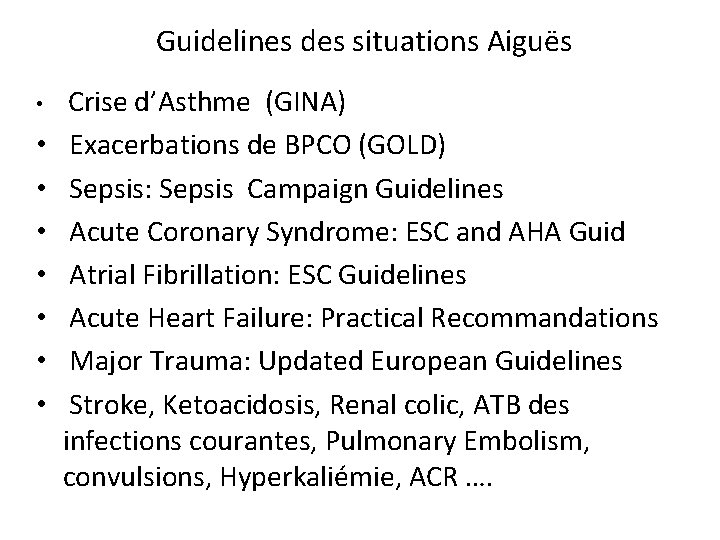 Guidelines des situations Aiguës • • Crise d’Asthme (GINA) Exacerbations de BPCO (GOLD) Sepsis: