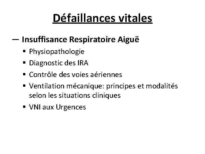 Défaillances vitales ─ Insuffisance Respiratoire Aiguë Physiopathologie Diagnostic des IRA Contrôle des voies aériennes