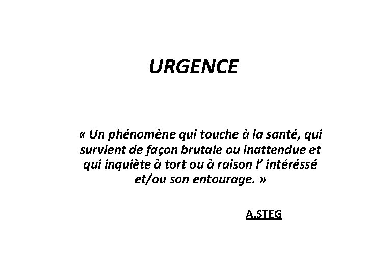 URGENCE « Un phénomène qui touche à la santé, qui survient de façon brutale