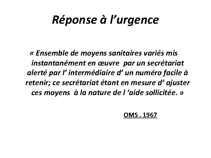 Réponse à l’urgence « Ensemble de moyens sanitaires variés mis instantanément en œuvre par