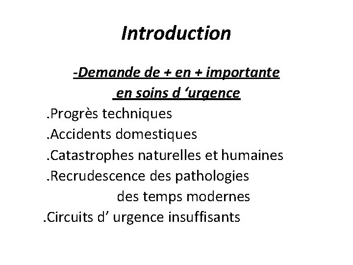 Introduction -Demande de + en + importante en soins d ‘urgence. Progrès techniques. Accidents