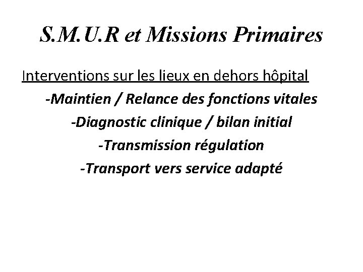 S. M. U. R et Missions Primaires Interventions sur les lieux en dehors hôpital