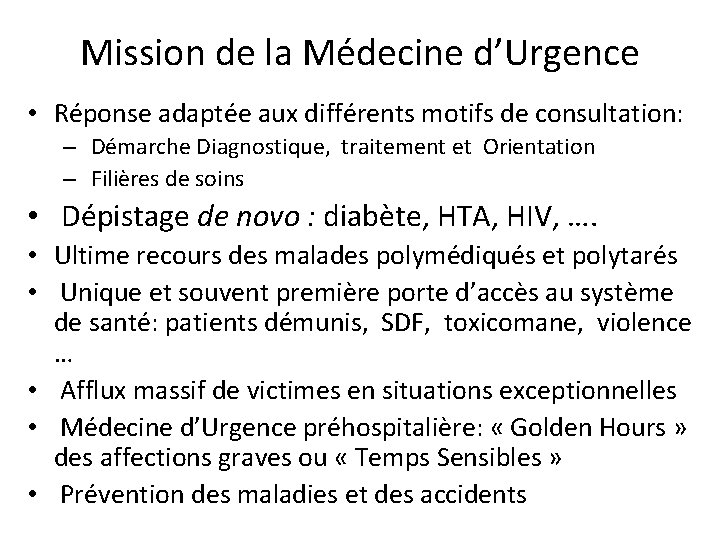 Mission de la Médecine d’Urgence • Réponse adaptée aux différents motifs de consultation: –