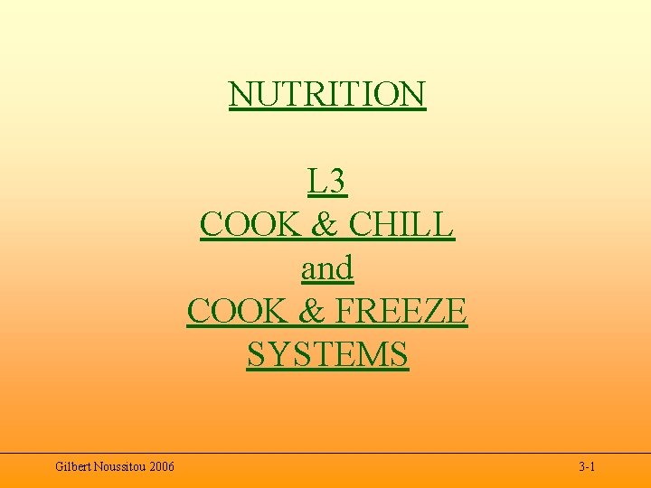 NUTRITION L 3 COOK & CHILL and COOK & FREEZE SYSTEMS Gilbert Noussitou 2006