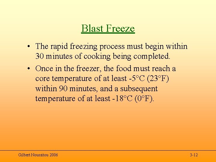 Blast Freeze • The rapid freezing process must begin within 30 minutes of cooking