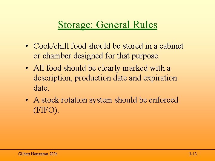 Storage: General Rules • Cook/chill food should be stored in a cabinet or chamber