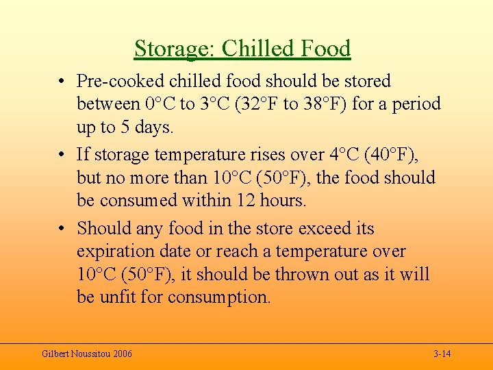 Storage: Chilled Food • Pre-cooked chilled food should be stored between 0°C to 3°C