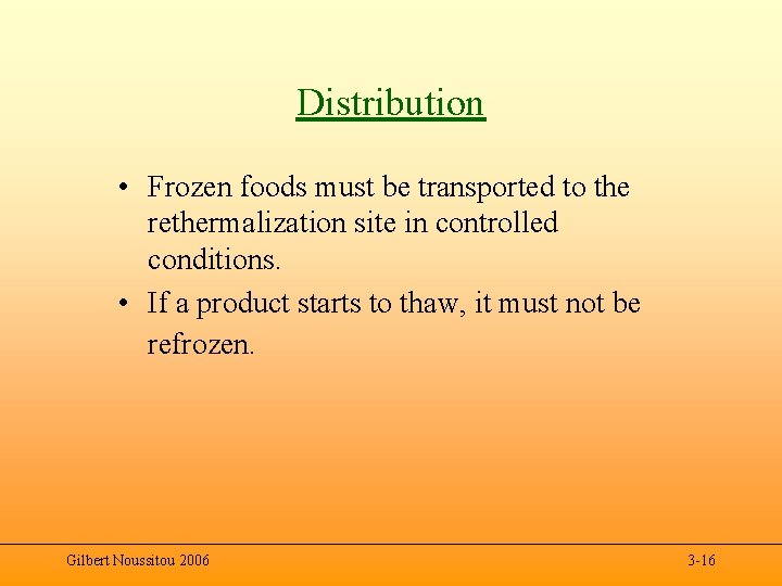 Distribution • Frozen foods must be transported to the rethermalization site in controlled conditions.