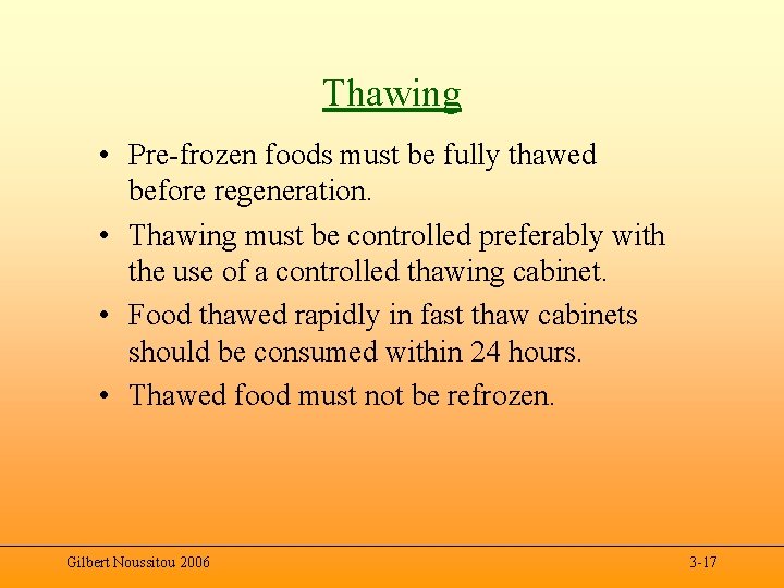 Thawing • Pre-frozen foods must be fully thawed before regeneration. • Thawing must be