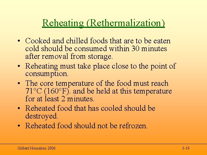 Reheating (Rethermalization) • Cooked and chilled foods that are to be eaten cold should