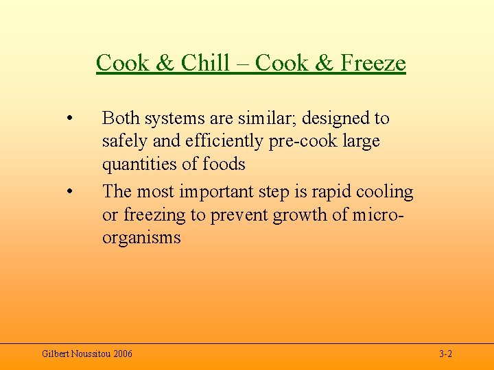 Cook & Chill – Cook & Freeze • • Both systems are similar; designed