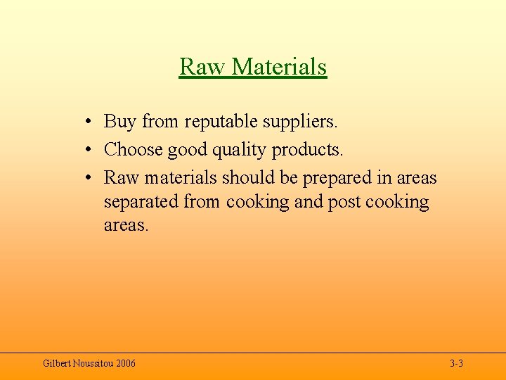 Raw Materials • Buy from reputable suppliers. • Choose good quality products. • Raw