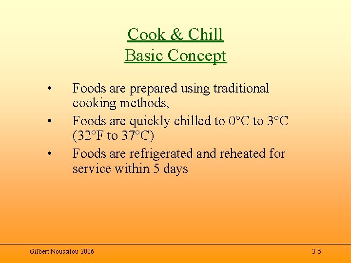 Cook & Chill Basic Concept • • • Foods are prepared using traditional cooking