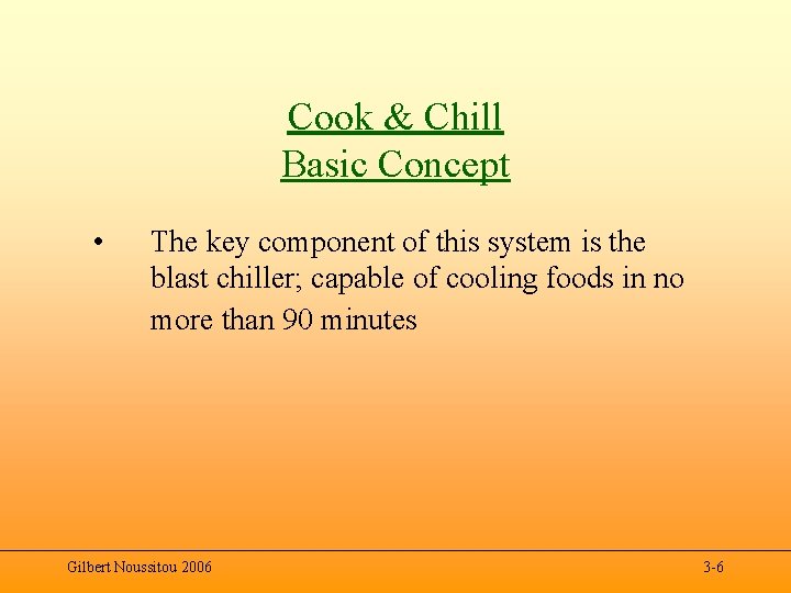 Cook & Chill Basic Concept • The key component of this system is the