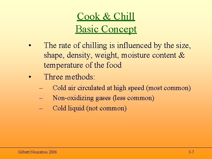 Cook & Chill Basic Concept • The rate of chilling is influenced by the