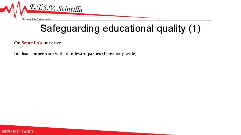 Safeguarding educational quality (1) On Scintilla’s initiative In close cooperation with all relevant parties