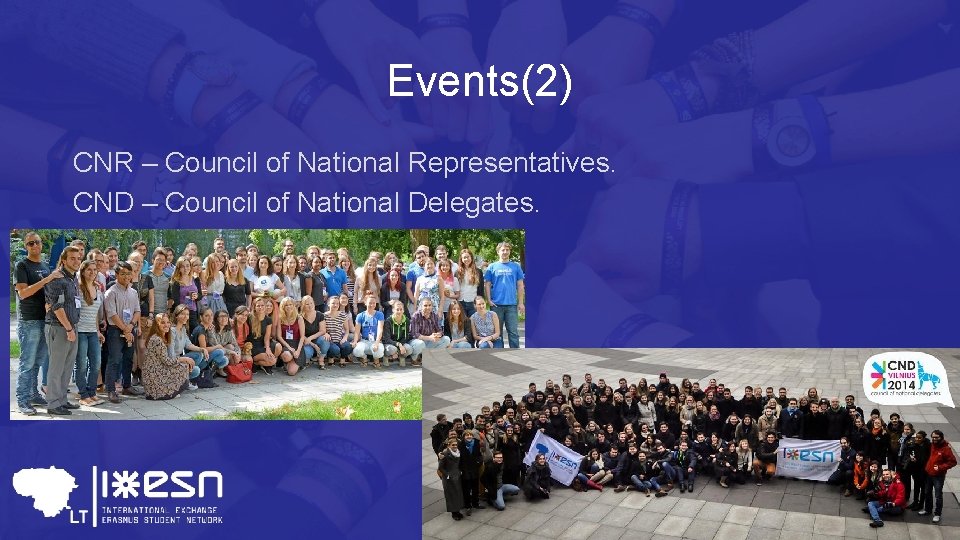 Events(2) CNR – Council of National Representatives. CND – Council of National Delegates. 