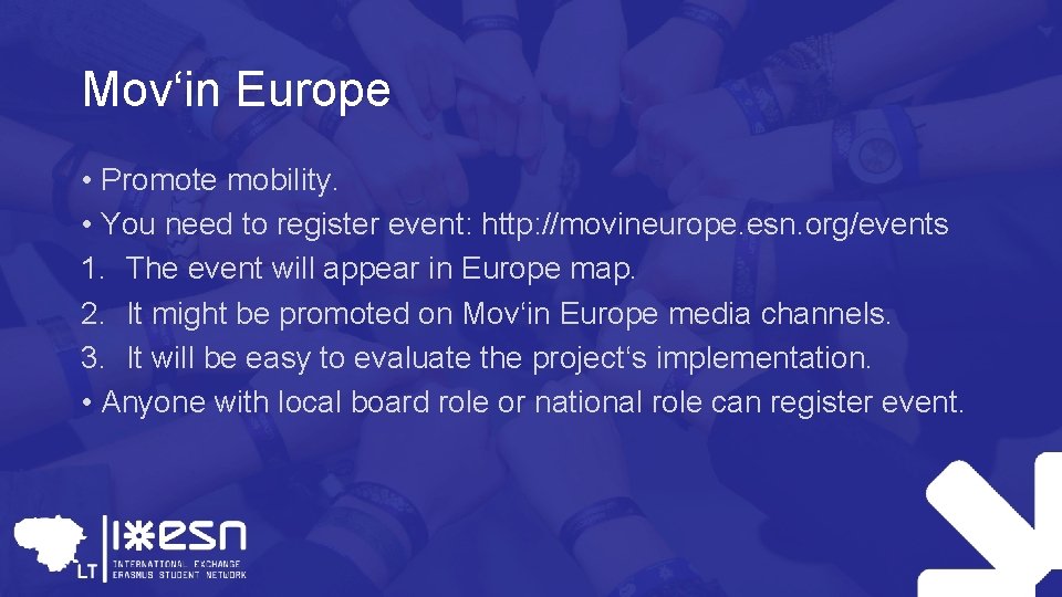Mov‘in Europe • Promote mobility. • You need to register event: http: //movineurope. esn.