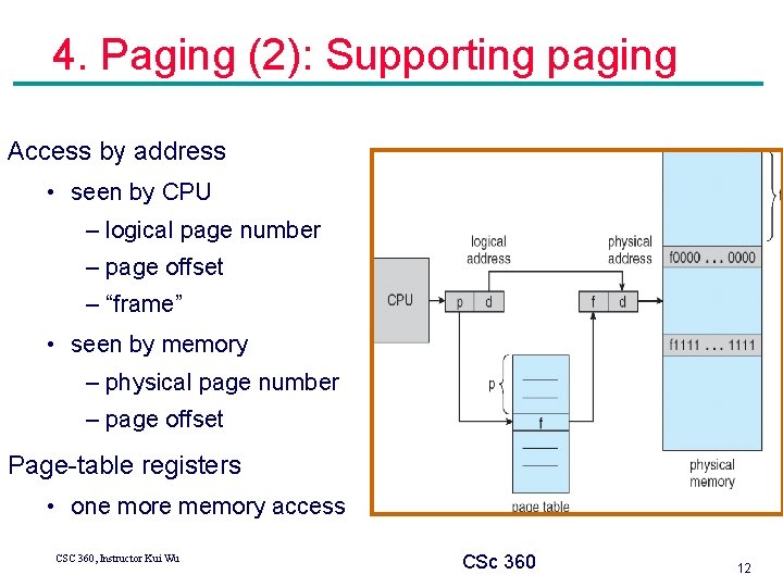 4. Paging (2): Supporting paging Access by address • seen by CPU – logical