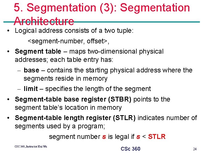 5. Segmentation (3): Segmentation Architecture • Logical address consists of a two tuple: <segment-number,