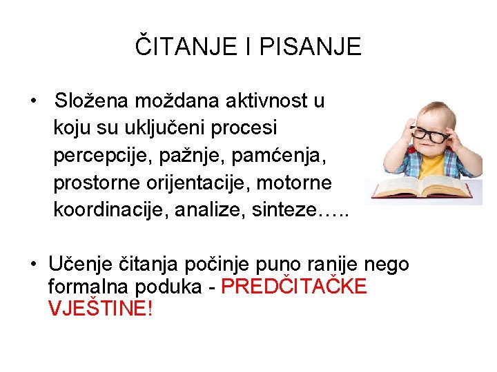 ČITANJE I PISANJE • Složena moždana aktivnost u koju su uključeni procesi percepcije, pažnje,