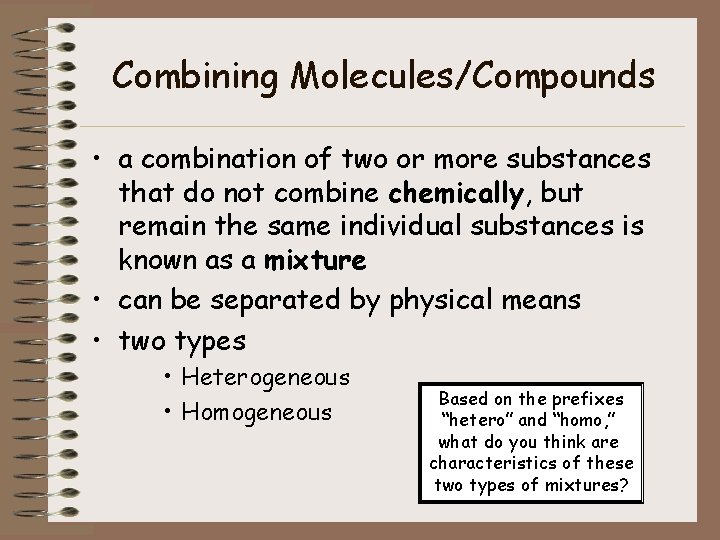 Combining Molecules/Compounds • a combination of two or more substances that do not combine