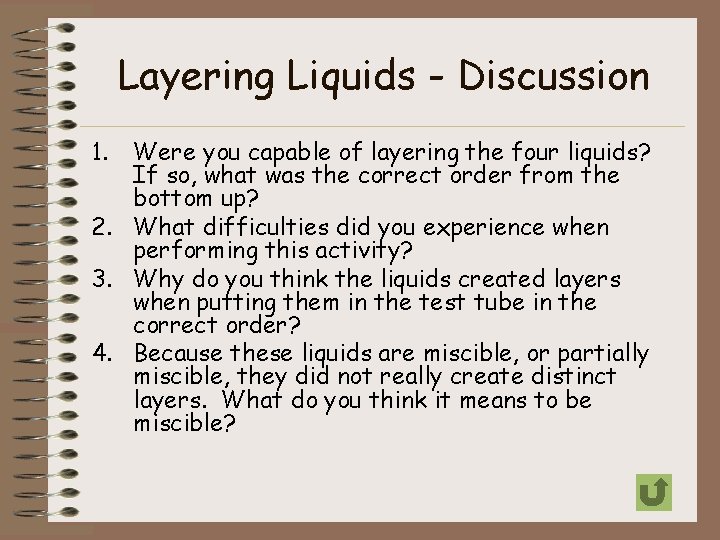 Layering Liquids - Discussion 1. Were you capable of layering the four liquids? If
