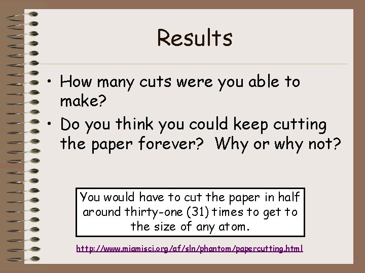 Results • How many cuts were you able to make? • Do you think