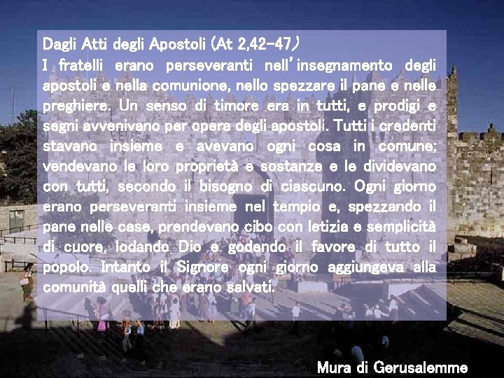 Dagli Atti degli Apostoli (At 2, 42 -47) I fratelli erano perseveranti nell’insegnamento degli