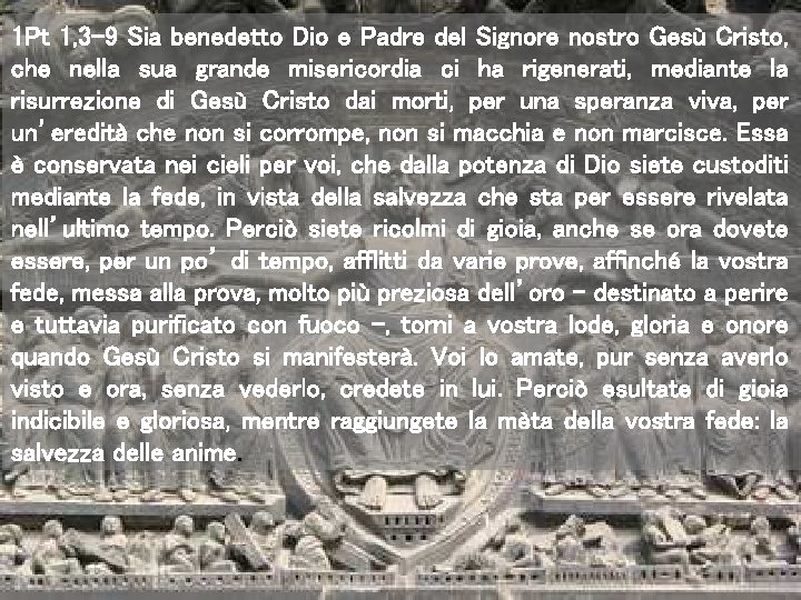 1 Pt 1, 3 -9 Sia benedetto Dio e Padre del Signore nostro Gesù