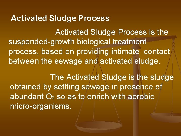 Activated Sludge Process is the suspended-growth biological treatment process, based on providing intimate contact